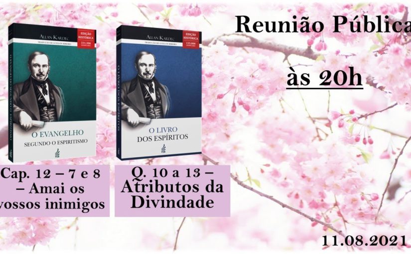 Atributos da Divindade / Amai os vossos inimigos – Reunião Pública – 11.08.21